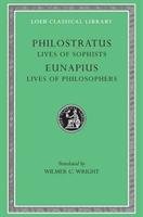 Lives of the Sophists. Eunapius: Lives of the Philosophers and Sophists Philostratus, Philostratus Flavius, Eunapius