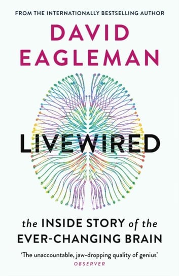 Livewired. The Inside Story of the Ever-Changing Brain Eagleman David