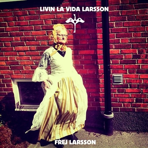 Livin La Vida Larsson Frej Larsson