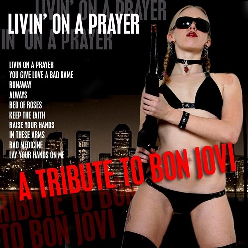 Livin' On A Prayer- A Tribute to Bon Jovi Hard On