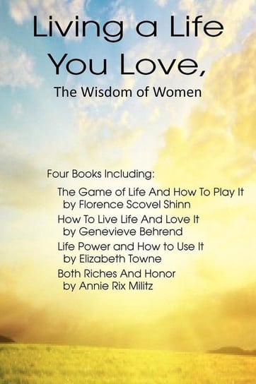 Living a Life You Love, The Wisdom of Women Towne Elizabeth
