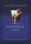Living a Prayerful Life Murray Andrew