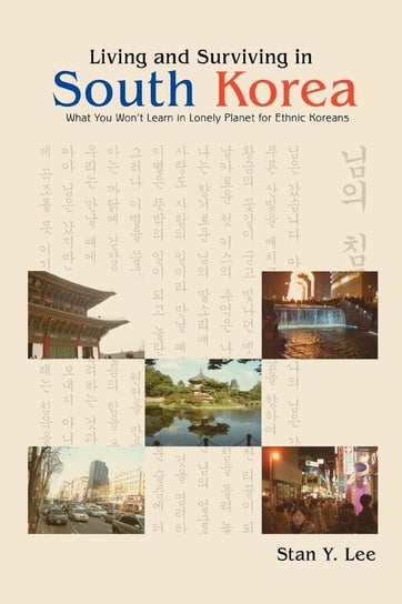 Living and Surviving in South Korea Lee Stan Y.