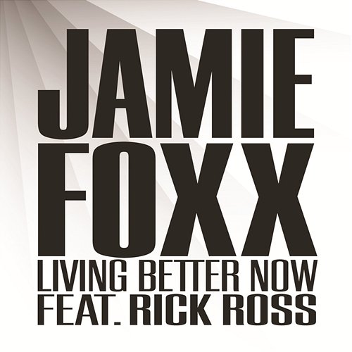 Living Better Now Jamie Foxx feat. Rick Ross
