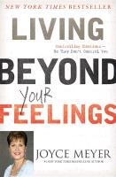 Living Beyond Your Feelings: Controlling Emotions So They Don't Control You Meyer Joyce