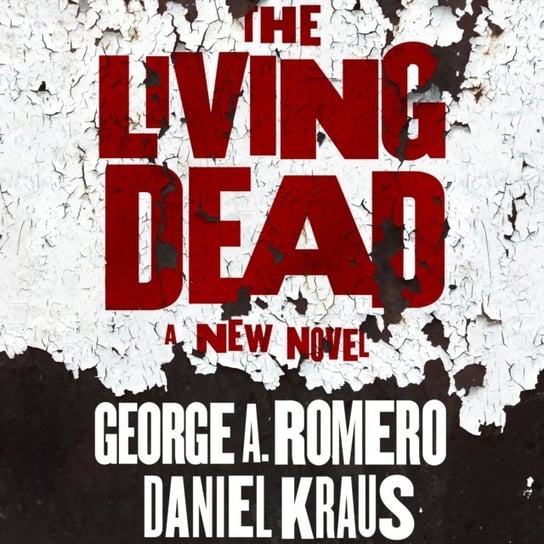 Living Dead Romero George A., Kraus Daniel