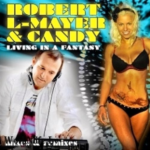 Living in a Fantasy Robert L-Mayer, Candy