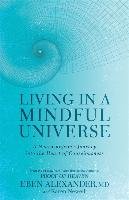 Living in a Mindful Universe Alexander Eben Md
