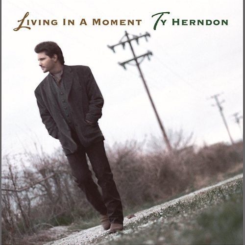 Living In A Moment Ty Herndon