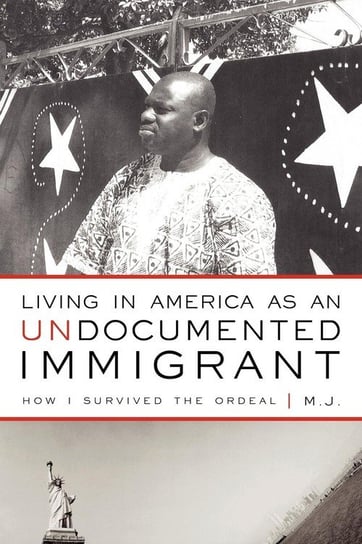 Living in America as an Undocumented Immigrant M.J.
