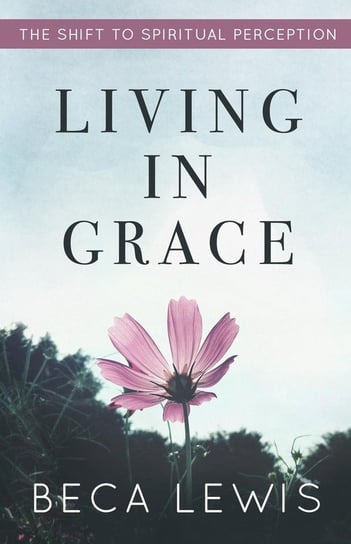 Living In Grace Lewis Beca