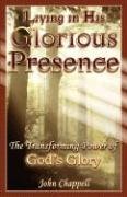 Living in His Glorious Presence Chappell Iii John R.