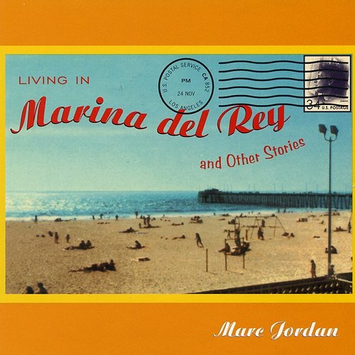 Living In Marina Del Rey & Other Stories Marc Jordan