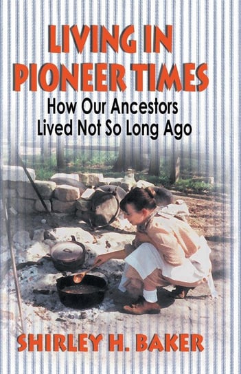 Living in Pioneer Times Baker Shirley H.