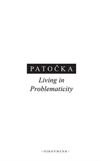 Living in Problematicity Patocka Jan