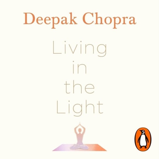 Living in the Light Chopra Deepak