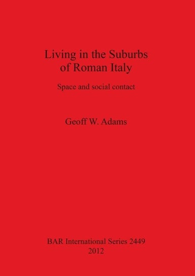 Living in the Suburbs of Roman Italy Adams Geoff  W.