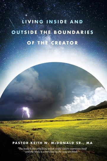 Living Inside and Outside the Boundaries of The Creator N. McDonald Sr. MA Pastor Keith