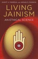 Living Jainism Rankin Aidan D., Mardia Kanti V.