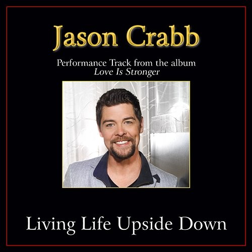 Living Life Upside Down Jason Crabb