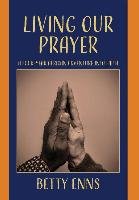 Living Our Prayer Elizabeth Enns