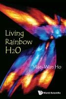 Living Rainbow H2O Ho Mae-Wan