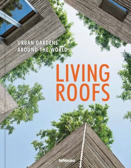 Living Roofs: Urban Gardens Around The World Ashley Penn