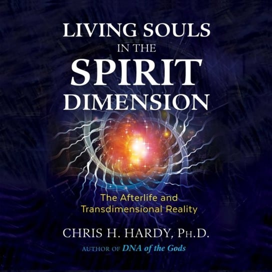 Living Souls in the Spirit Dimension Hardy Chris H.