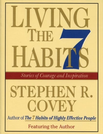 Living the 7 Habits Covey Stephen R.