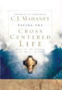 Living the Cross Centered Life Mahaney C. J.