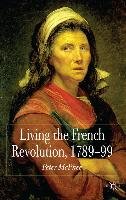 Living the French Revolution, 1789-1799 Mcphee Peter