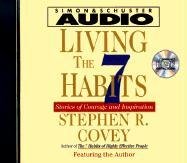 Living the Seven Habits: Understanding Using Succeeding Covey Stephen R.