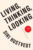 Living, Thinking, Looking Hustvedt Siri