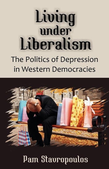 Living under Liberalism Stavropoulos Pam