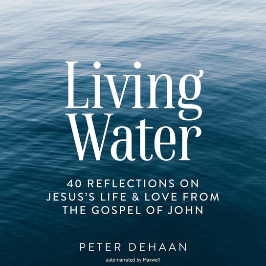 Living Water Peter DeHaan