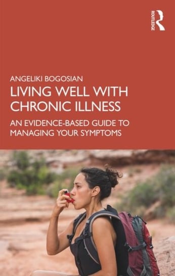 Living Well with A Long-Term Health Condition: An Evidence-Based Guide to Managing Your Symptoms Opracowanie zbiorowe