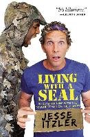 Living with a Seal: 31 Days Training with the Toughest Man on the Planet Itzler Jesse