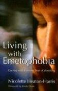 Living with Emetophobia Heaton-Harris Nicolette