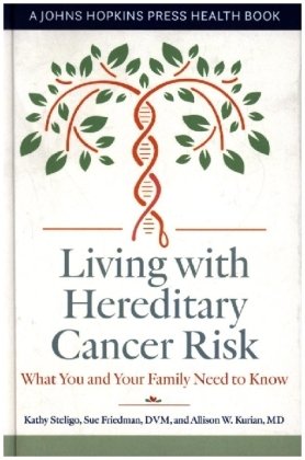Living with Hereditary Cancer Risk - What You and Your Family Need to Know Johns Hopkins University Press