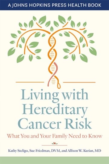 Living with Hereditary Cancer Risk - What You and Your Family Need to Know Johns Hopkins University Press