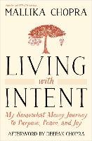 Living with Intent: My Somewhat Messy Journey to Purpose, Peace, and Joy Chopra Mallika
