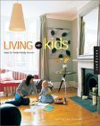 Living with Kids : Solutions for Family-Friendly Interiors (Interior Design and Architecture) Santiesteban Eugenia