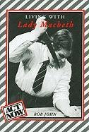 Living with Lady Macbeth John Rob