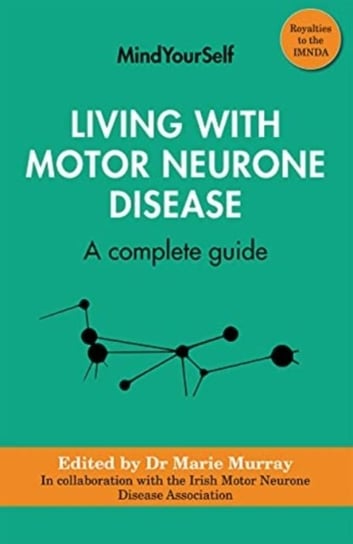 Living with Motor Neurone Disease: A complete guide Opracowanie zbiorowe