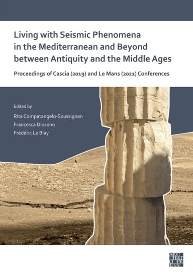 Living with Seismic Phenomena in the Mediterranean and Beyond between Antiquity and the Middle Ages Opracowanie zbiorowe