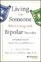 Living With Someone Who's Living With Bipolar Disorder Lowe Chelsea, Cohen Bruce M.