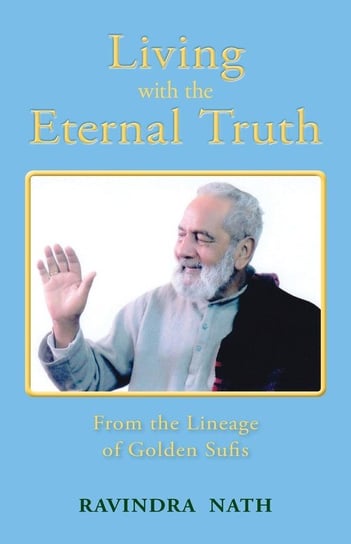 Living With the Eternal Truth Nath Ravindra