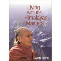 Living with the Himalayan Masters Rama Swami