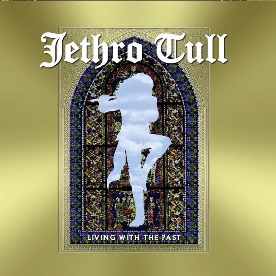 Living With The Past (Deluxe Edition) Jethro Tull