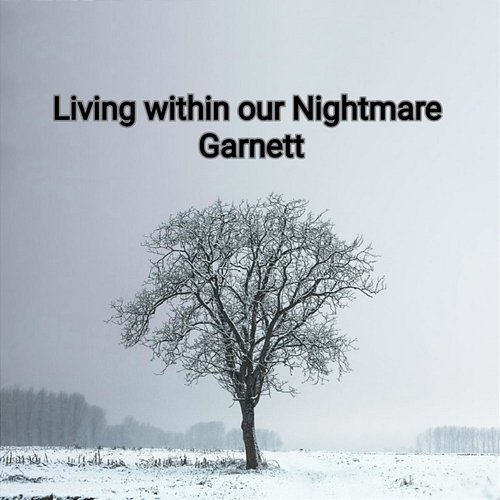 Living Within Our Nightmare Garnett